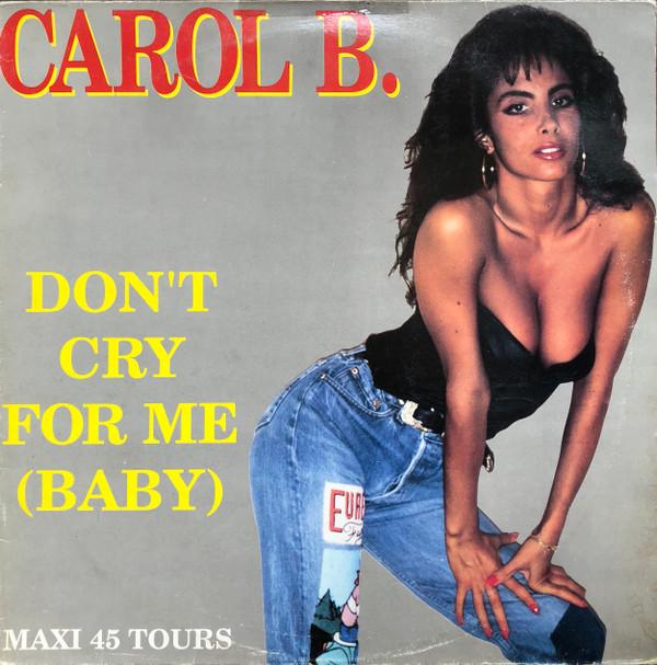 Carol B. Don't Cry For Me (Baby) 12"Vinyl (Electronic)