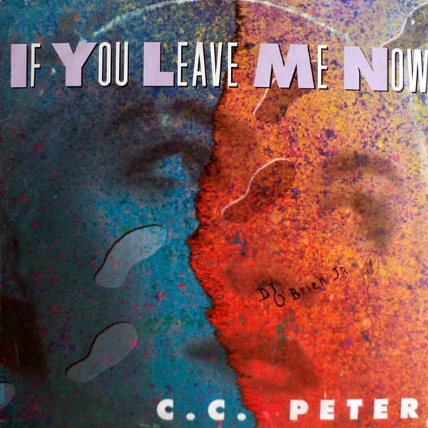 C.C. Peter If You Leave Me Now 12"Vinyl (Electronic)