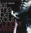 Club 69 Let Me Be Your Underwear 12"Vinyl (Electronic)