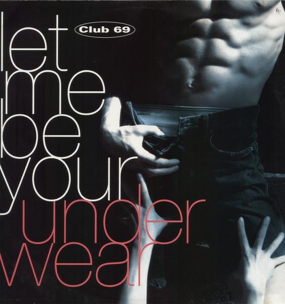 Club 69 Let Me Be Your Underwear 12"Vinyl (Electronic)