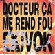 Ekivok Docteur Ca Me Rend Fou 7